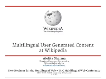 Multilingual User Generated Content  at Wikipedia  Alolita Sharma  Director of Language Engineering