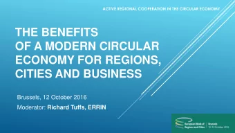 THE BENEFITS  OF A MODERN CIRCULAR  ECONOMY FOR REGIONS,  CITIES AND BUSINESS  Brussels, 12 October