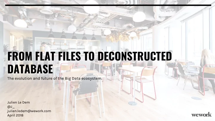 from flat files to deconstructed database