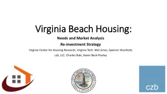 Virginia Beach Housing:  Needs and Market Analysis  Re-investment Strategy  Virginia Center for