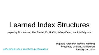Learned Index Structures  paper by Tim Kraska, Alex Beutel, Ed H. Chi, Jeffrey Dean, Neoklis