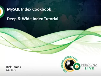 MySQL Index Cookbook  Deep &amp; Wide Index Tutorial  Rick James  Feb., 2015  TOC  Preface