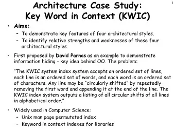 Architecture Case Study:  1  Key Word in Context (KWIC)  Aims:   To demonstrate key features