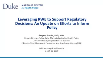 Leveraging RWE to Support Regulatory  Decisions: An Update on Efforts to Inform  Policy  Gregory