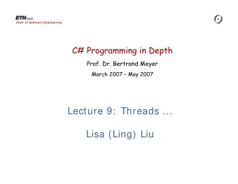 Lecture 9:  Threads ...  Lisa (Ling) Liu  Overview  Thread state  WaitHandle Synchronization