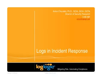 Logs in Incident Response  Mitigating Risk. Automating Compliance.  1  LogLogic Confidential