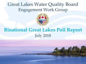 Binational Great Lakes Poll Report  July 2018  Background  In 2015, the International Joint