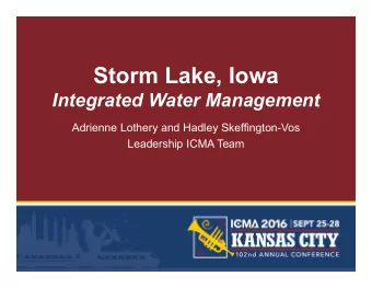Storm Lake, Iowa  Integrated Water Management  Adrienne Lothery and Hadley Skeffington-Vos