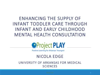 ENHA  HANCING T  THE S  HE SUPPLY O  Y OF  INFAN  ANT T  TODDLER C  CARE T  THROUG  UGH  H  INFANT