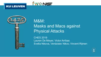 M&amp;M:  Masks and Macs against  Physical Attacks  CHES 2019  Lauren De Meyer, Victor Arribas