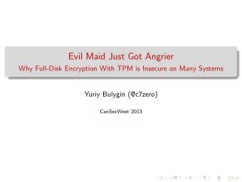 Evil Maid Just Got Angrier  Why Full-Disk Encryption With TPM is Insecure on Many Systems  Yuriy