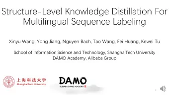 Multilingual Sequence Labeling  Xinyu Wang, Yong Jiang, Nguyen Bach, Tao Wang, Fei Huang, Kewei Tu