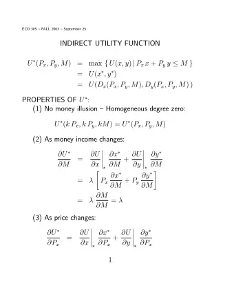 INDIRECT UTILITY FUNCTION U  ( P x , P y , M )  = max { U ( x, y ) | P x x + P y y  M } U ( x