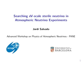 Searching eV-scale sterile neutrino in  Atmospheric Neutrino Experiments  Jordi Salvado  Advanced