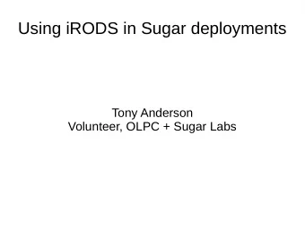 Using iRODS in Sugar deployments  Tony Anderson  Volunteer, OLPC + Sugar Labs  Kigali (Rwanda)