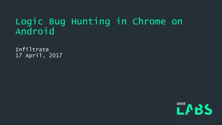 logic bug hunting in chrome on android