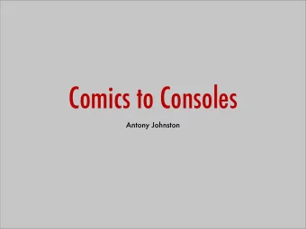 Comics to Consoles  Antony Johnston  Games &amp; Comics: Commonalities    Interactive