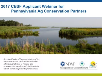1.  Webinar Instructions  2.  Overview of Chesapeake Bay Stewardship Fund  3.  Intro to 2017