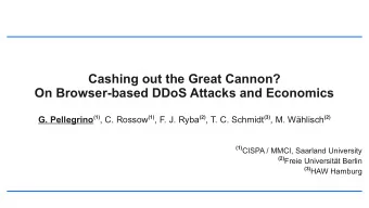 Cashing out the Great Cannon?  On Browser-based DDoS Attacks and Economics G. Pellegrino (1) , C.