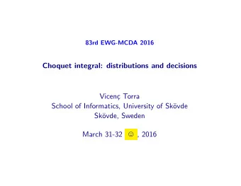 Choquet integral: distributions and decisions  Vicen  c Torra  School of Informatics, University