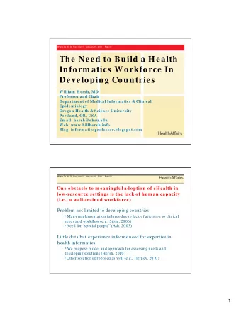 The Need to Build a Health  Inform atics Workforce In  Developing Countries  William  Hersh, MD