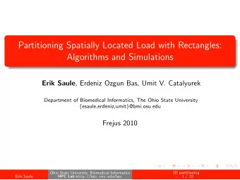 Partitioning Spatially Located Load with Rectangles:  Algorithms and Simulations Erik Saule ,