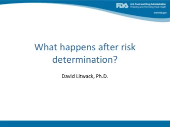 What happens after risk  determination?  David Litwack, Ph.D.  If your study is exempt  You