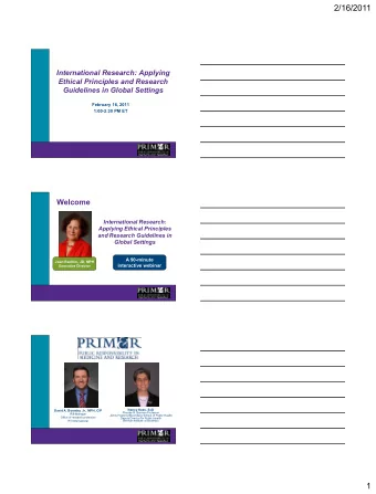 2/16/2011  International Research: Applying  Ethical Principles and Research  Guidelines in Global