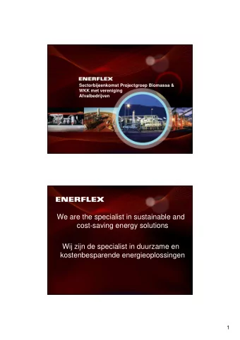 We are the specialist in sustainable and  cost-saving energy solutions  Wij zijn de specialist in