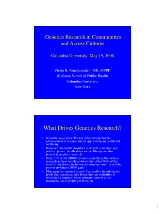 What Drives Genetics Research?   Scientific objectives: Pursuit of knowledge for the