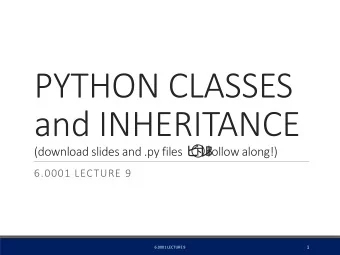 and INHERITANCE (download slides and .py files         follow along!)  6.0001 LECTURE 9