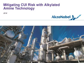 Mitigating CUI Risk with Alkylated  Amine Technology  2018  Agenda  The Challenge