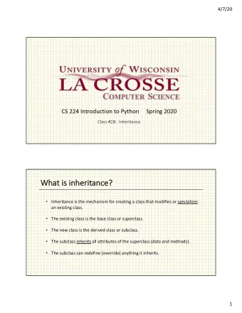 Wha  What is  s inhe  nheritanc  nce?  Inheritance is the mechanism for creating a class that