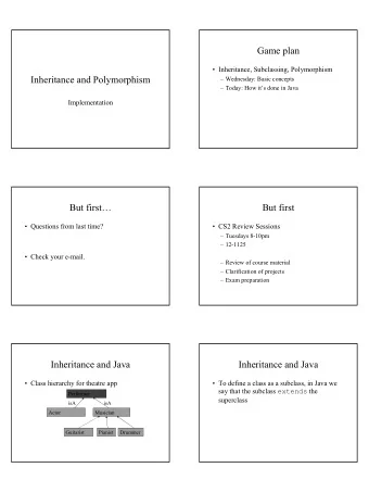 Game plan   Inheritance, Subclassing, Polymorphism  Inheritance and Polymorphism   Wednesday: