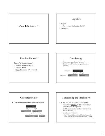 Logistics   Project  C++: Inheritance II  Part 2 (water) due Sunday, Oct 16 th