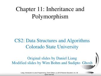 Chapter 11: Inheritance and  Polymorphism  CS2: Data Structures and Algorithms  Colorado State