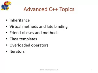 Advanced C++ Topics  Inheritance  Virtual methods and late binding  Friend classes and
