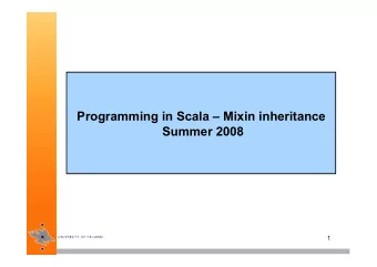 Programming in Scala  Mixin inheritance  Summer 2008  1  The very short history of multiple