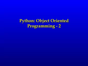 Python: Object Oriented  Programming - 2  Recap  Object Orientation  merge data and functions