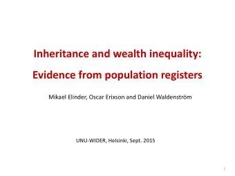 Inheritance and wealth inequality:  Evidence from population registers  Mikael Elinder, Oscar