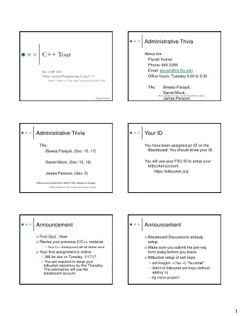 C++ Tour  About me:  Piyush Kumar  Phone: 645-2355  Email: piyush@cs.fsu.edu  For : COP 3330.