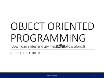PROGRAMMING (download slides and .py files           follow along!)  6.0001 LECTURE