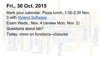 Fri., 30 Oct. 2015  Mark your calendar: Pizza lunch, 1:30-2:30 Nov.  3 with Hyland Software  Exam