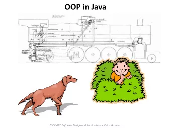 OOP in Java ESOF 427: Software Design and Architecture   Keith Vertanen  Overview  Object