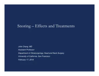 Snoring  Effects and Treatments  Jolie Chang, MD  Assistant Professor  Department of
