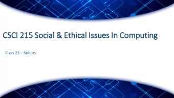 CSCI 21  215 Soc  ocial &amp; Eth  thical Iss  Issues In  In Com  omputing Class 23  Robots  Isa