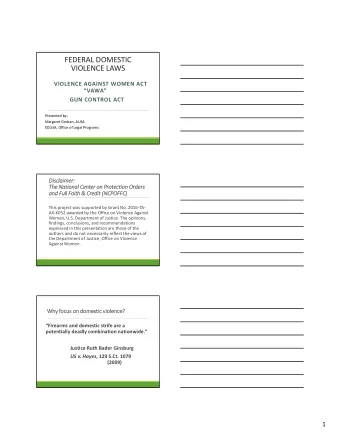 FEDERAL DOMESTIC  VIOLENCE LAWS  VIOLENCE AGAINST WOMEN ACT  VAWA  GUN CONTROL ACT  Presented