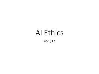 AI Ethics  4/28/17  Near-Term Ethical Concerns  military AI  privacy  AI displacing jobs  financial