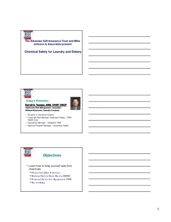 Objectives  Learn how to keep yourself safe from  chemicals  Pro pe r ha ndling  &amp; sto ra