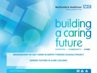 MANAGEMENT OF SELF HARM IN NORTH TYNESIDE SCHOOLS PROJECT  SANDRA TELFORD &amp; CLARE COLLINGS